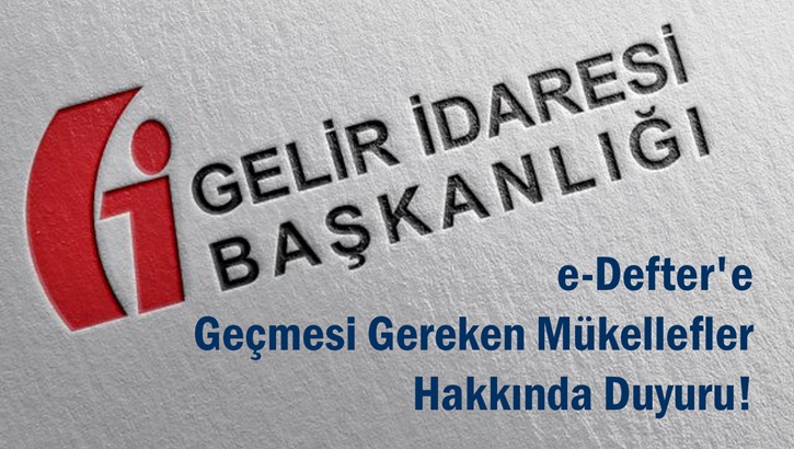 Yılbaşı itibarıyla E- Defter uygulamasına geçişi zorunlu mükellefler